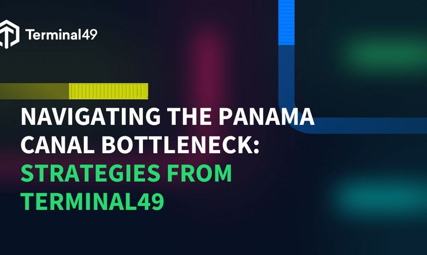 Navigating the Panama Canal Bottleneck: Strategies from Terminal49